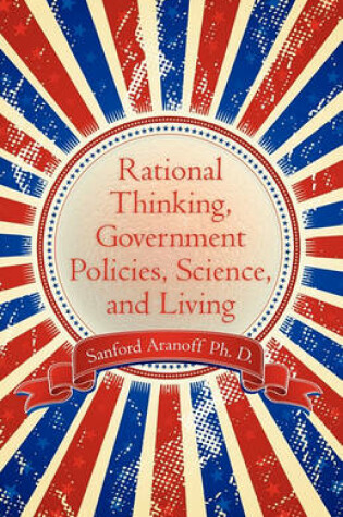 Cover of Rational Thinking, Government Policies, Science, and Living