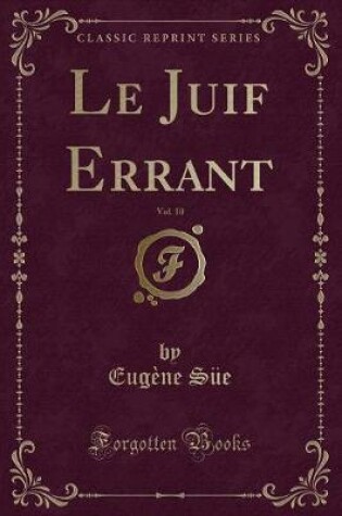 Cover of Le Juif Errant, Vol. 10 (Classic Reprint)
