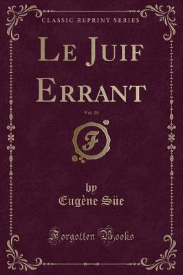 Book cover for Le Juif Errant, Vol. 10 (Classic Reprint)
