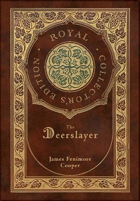 Book cover for The Deerslayer (Royal Collector's Edition) (Case Laminate Hardcover with Jacket)