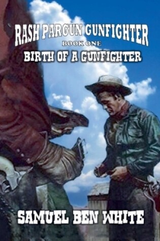 Cover of Rash Pargun Gunfighter - Birth of a Gunfighter