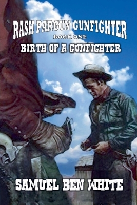 Cover of Rash Pargun Gunfighter - Birth of a Gunfighter