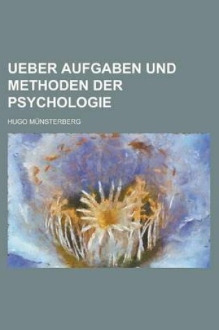 Cover of Ueber Aufgaben Und Methoden Der Psychologie