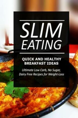 Cover of Slim Eating - Quick and Healthy Breakfast Ideas