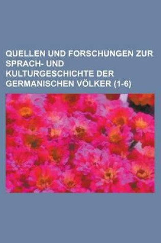 Cover of Quellen Und Forschungen Zur Sprach- Und Kulturgeschichte Der Germanischen Volker (1-6)