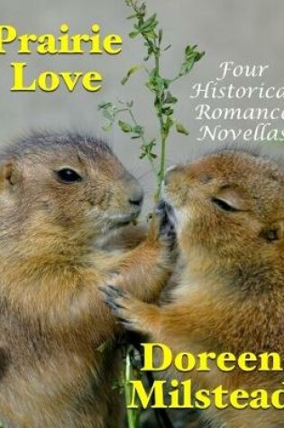 Cover of Prairie Love: Four Historical Romance Novellas