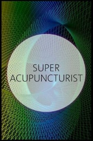 Cover of Super Acupuncturist