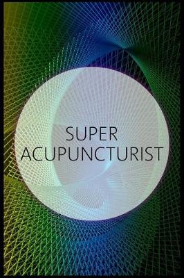 Book cover for Super Acupuncturist