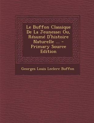 Book cover for Le Buffon Classique de La Jeunesse; Ou, Resume D'Histoire Naturelle ...