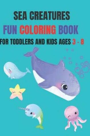 Cover of Sea Creatures Fun Coloring Book