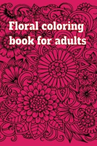 Cover of Floral coloring book for adults