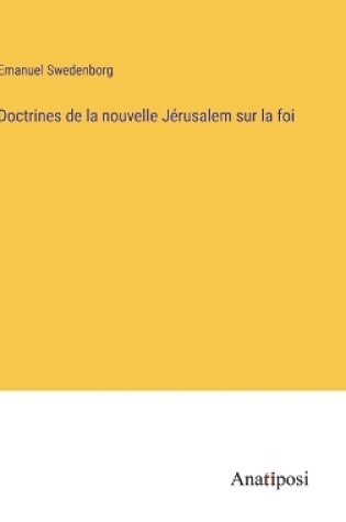 Cover of Doctrines de la nouvelle Jérusalem sur la foi