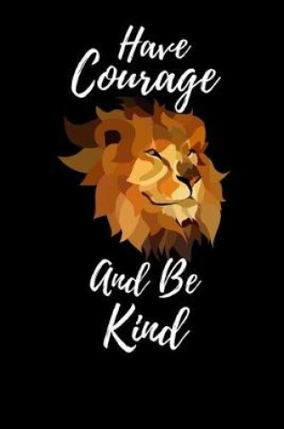 Cover of Have Courage And Be Kind