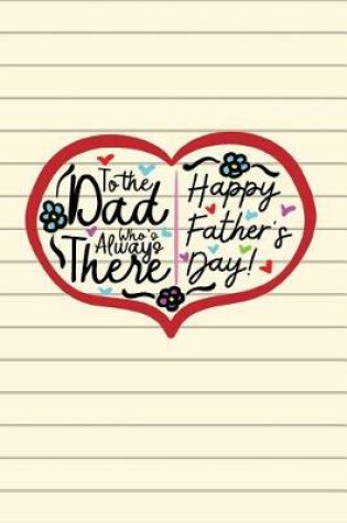 Cover of To the Dad Who's Always There Happy Father's Day