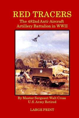 Book cover for Red Tracers; the 482nd Anti-Aircraft Artillery in WWII