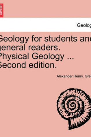 Cover of Geology for students and general readers. Physical Geology ... Second edition.