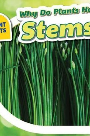 Cover of Why Do Plants Have Stems?