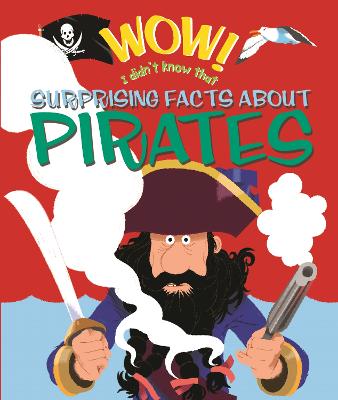 Book cover for Wow! Surprising Facts about Pirates