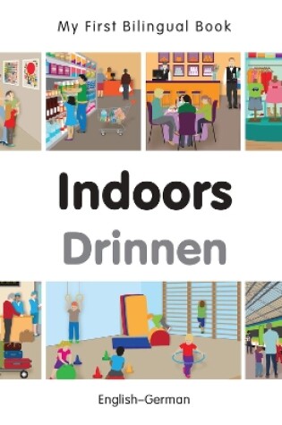 Cover of My First Bilingual Book -  Indoors (English-German)