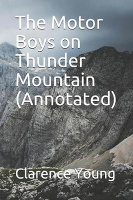 Book cover for The Motor Boys on Thunder Mountain (Annotated)