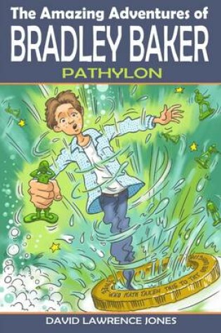 Cover of The Amazing Adventures of Bradley Baker : Pathylon