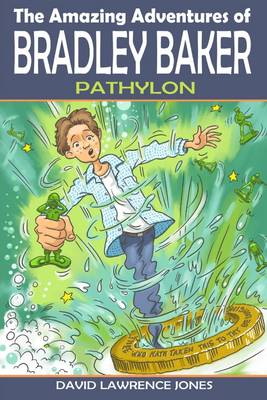 Book cover for The Amazing Adventures of Bradley Baker : Pathylon