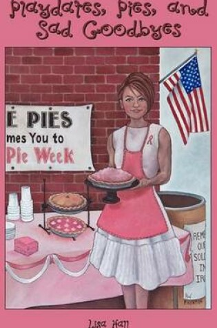 Cover of Playdates, Pies, and Sad Goodbyes