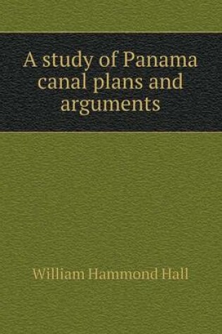 Cover of A study of Panama canal plans and arguments