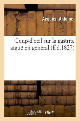 Cover of Coup-d'Oeil Sur La Gastrite Aigue En General