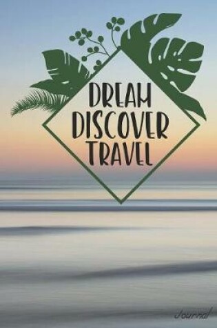 Cover of Dream Discover Travel Journal