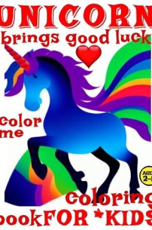 Cover of Unicorn Brings Good Luck Coloring Book for Kids - Color Me