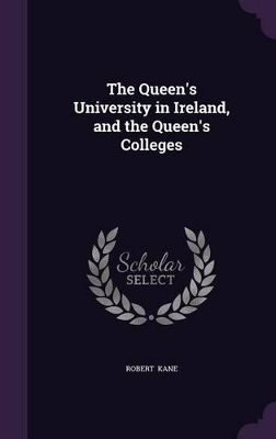 Book cover for The Queen's University in Ireland, and the Queen's Colleges