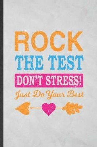 Cover of Rock the Test Don't Stress Just Do Your Best