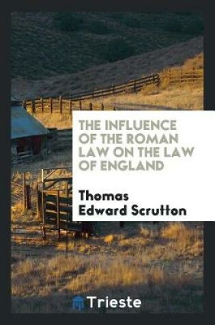 Cover of The Influence of the Roman Law on the Law of England