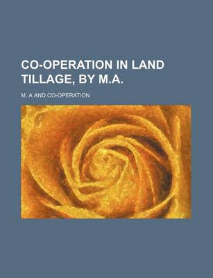 Book cover for Co-Operation in Land Tillage, by M.A.