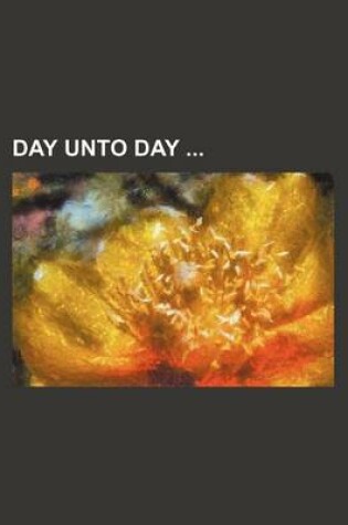 Cover of Day Unto Day