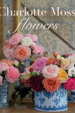 Cover of Charlotte Moss Flowers