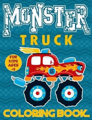 Cover of Monster Truck Coloring Book For Kids Ages 3+