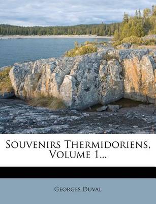 Book cover for Souvenirs Thermidoriens, Volume 1...