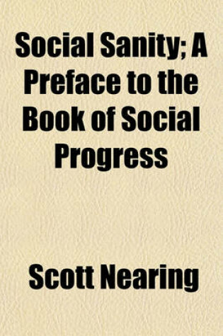 Cover of Social Sanity; A Preface to the Book of Social Progress