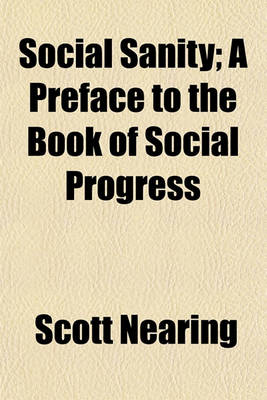 Book cover for Social Sanity; A Preface to the Book of Social Progress