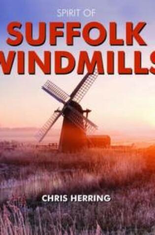 Cover of Spirit of Suffolk Windmills