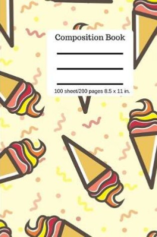 Cover of Ice Cream Cone Composition Book - Wide Ruled - - Lined Page Book - 100 Pages 8.
