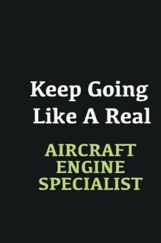 Cover of Keep Going Like a Real Aircraft Engine Specialist