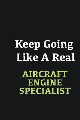 Book cover for Keep Going Like a Real Aircraft Engine Specialist