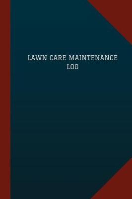 Book cover for Lawn Care Maintenance Log (Logbook, Journal - 124 pages, 6 x 9)