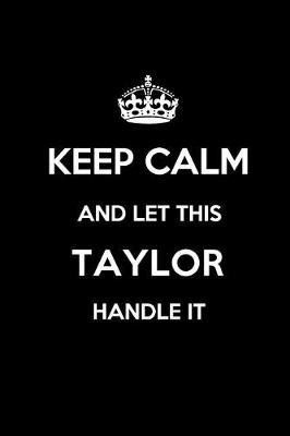 Book cover for Keep Calm and Let This Taylor Handle It