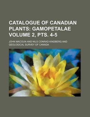 Book cover for Catalogue of Canadian Plants Volume 2, Pts. 4-5