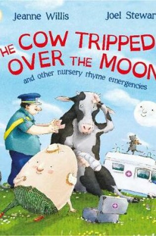 Cover of The Cow Tripped Over the Moon and Other Nursery Rhyme Emergencies
