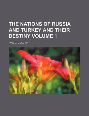Book cover for The Nations of Russia and Turkey and Their Destiny Volume 1